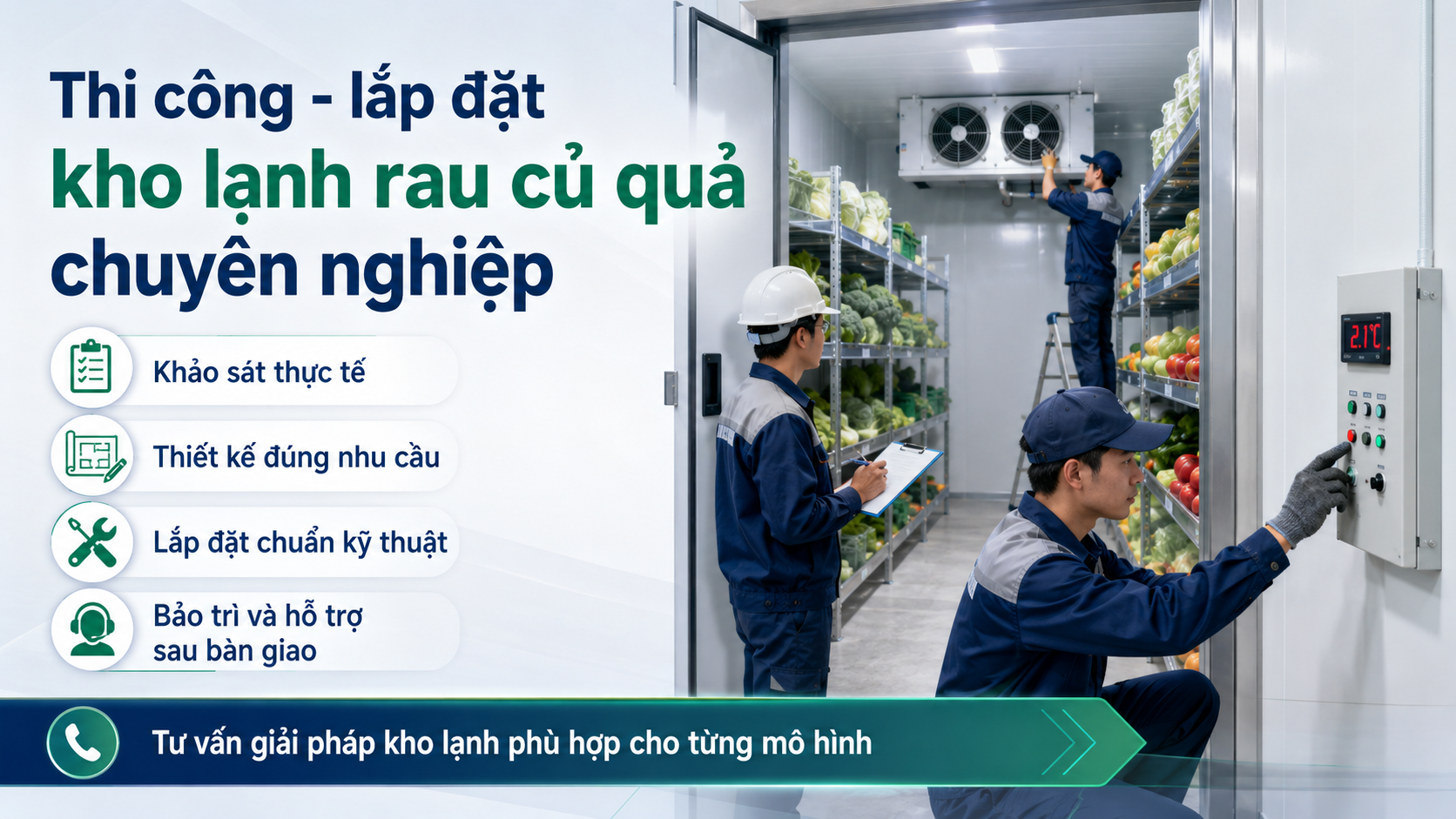 Thi công lắp đặt kho lạnh rau củ quả chuyên nghiệp với kỹ thuật viên khảo sát và kiểm tra hệ thống