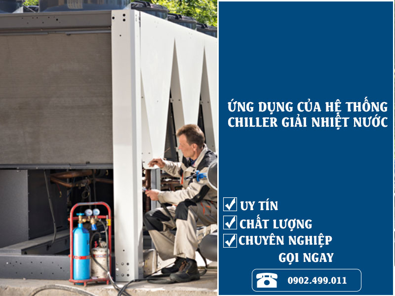 Ứng dụng của hệ thống Chiller giải nhiệt nước