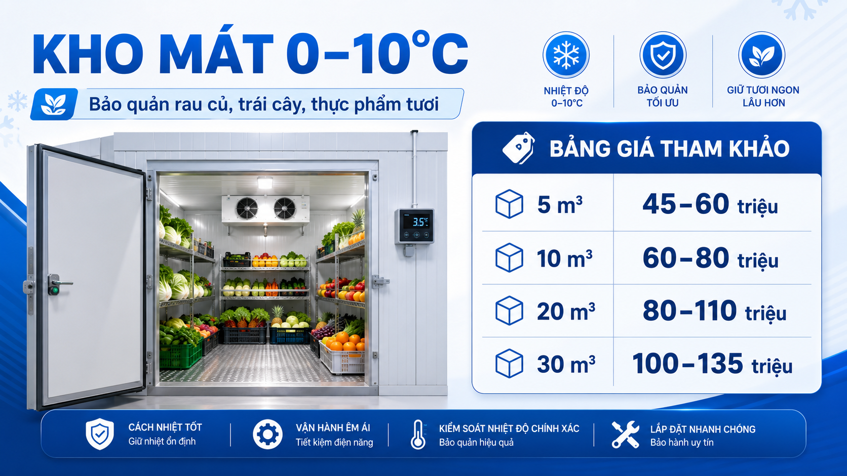 Kho mát 0 đến 10 độ C bảo quản rau củ, trái cây và thực phẩm tươi.
