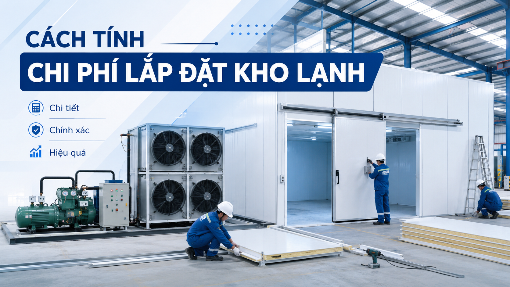 Thi công kho lạnh công nghiệp với panel cách nhiệt, cửa trượt và cụm máy lạnh phục vụ tính chi phí lắp đặt.